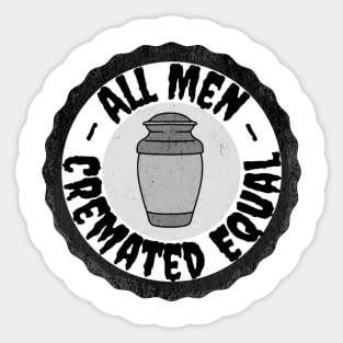 All Men Cremated Equal Sticker